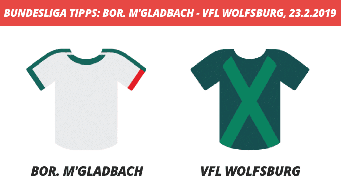 Bundesliga Tipps: Borussia M'Gladbach - VfL Wolfsburg, 23.2.2019 Bundesliga Tipps: Borussia M'Gladbach - VfL Wolfsburg, 23.2.2019