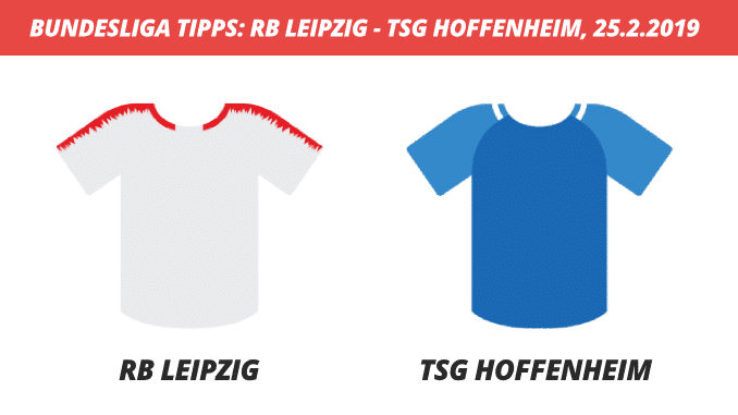 Bundesliga Tipps: RB Leipzig - TSG Hoffenheim, 25.2.2019 Bundesliga Tipps: RB Leipzig - TSG Hoffenheim, 25.2.2019