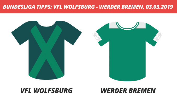 Bundesliga Tipps: VfL Wolfsburg – Werder Bremen, 03.03.2019