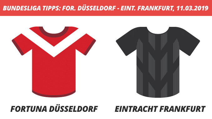 Bundesliga Tipps: Fortuna Düsseldorf – Eintracht Frankfurt, 11.03.2019