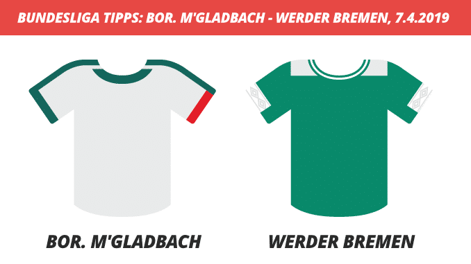 Bundesliga Tipps: Borussia M’Gladbach – Werder Bremen, 7.4.2019 (Prognose, Tipps & Quoten)