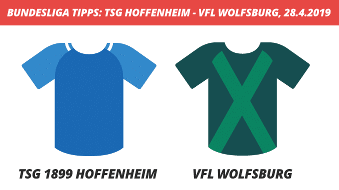 Bundesliga Tipps: TSG Hoffenheim – VFL Wolfsburg, 28.4.2019 (Prognose, Tipps & Quoten)