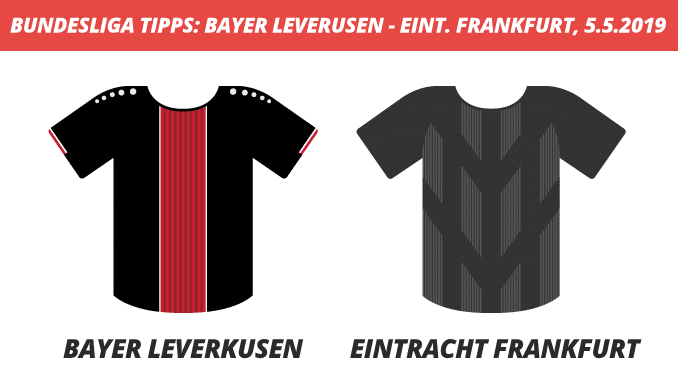 Bundesliga Tipps: Bayer Leverkusen - Eintracht Frankfurt, 05.05.2019 (Prognose, Tipps & Quoten) Bundesliga Tipps: Bayer Leverkusen - Eintracht Frankfurt, 05.05.2019 (Prognose, Tipps & Quoten)