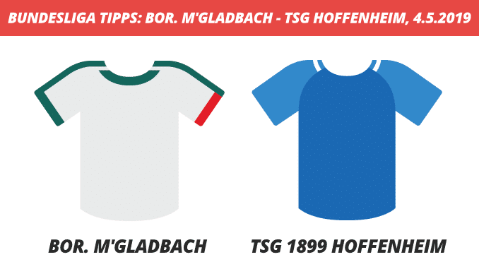 Bundesliga Tipps: Gladbach – TSG Hoffenheim, 04.05.2019 (Prognose, Tipps & Quoten)