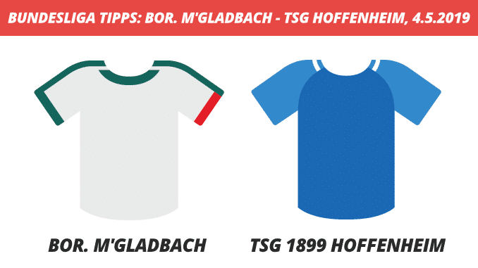 Bundesliga Tipps: Gladbach - TSG Hoffenheim, 04.05.2019 (Prognose, Tipps & Quoten) Bundesliga Tipps: Gladbach - TSG Hoffenheim, 04.05.2019 (Prognose, Tipps & Quoten)