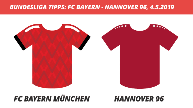 Bundesliga Tipps: FC Bayern München – Hannover 96, 04.05.2019 (Prognose, Tipps & Quoten)
