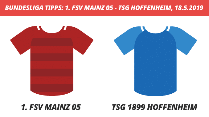 Bundesliga Tipps: FSV Mainz 05 - TSG Hoffenheim, 18.05.2019 (Prognose, Tipps & Quoten) Bundesliga Tipps: FSV Mainz 05 - TSG Hoffenheim, 18.05.2019 (Prognose, Tipps & Quoten)