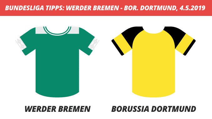 Bundesliga Tipps: Werder Bremen – Borussia Dortmund, 04.05.2019 (Prognose, Tipps & Quoten)