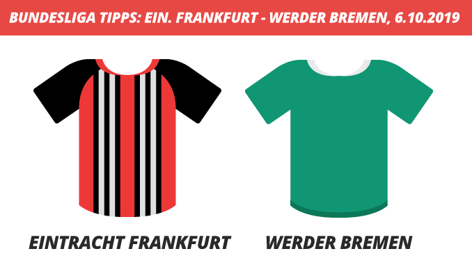 Bundesliga Tipps: Eintracht Frankfurt - SV Werder Bremen, 06.10.2019 (Prognose, Tipps & Quoten) Bundesliga Tipps: Eintracht Frankfurt - SV Werder Bremen, 06.10.2019 (Prognose, Tipps & Quoten)