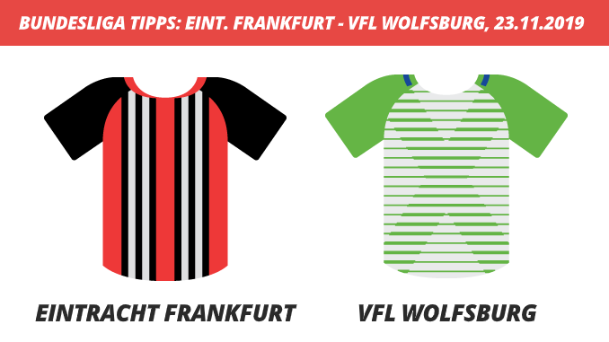 Bundesliga Tipps: Eintracht Frankfurt – VfL Wolfsburg, 23.11.2019 (Prognose, Tipps & Quoten)